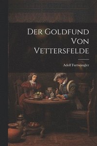 bokomslag Der Goldfund von Vettersfelde