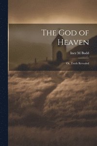 bokomslag The God of Heaven