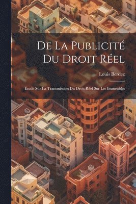 bokomslag De la Publicité du Droit Réel