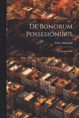 bokomslag De Bonorum Possesionibus; Commentarius