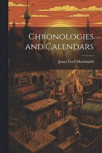 bokomslag Chronologies and Calendars