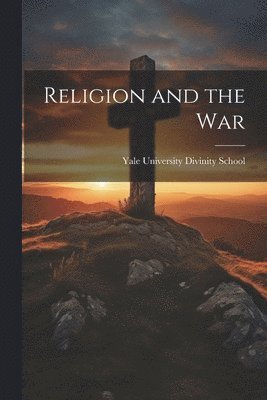 Yale University Divinity School - Religion and the War, Häftad