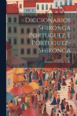 bokomslag Diccionarios Shironga Portuguez e Portuguez-Shironga