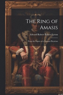Edward Robert Bulwer Lytton - Ring of Amasis, Häftad
