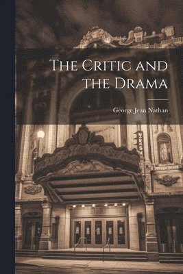 George Jean Nathan - Critic and the Drama, Häftad