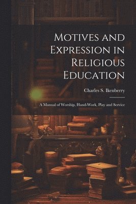 bokomslag Motives and Expression in Religious Education