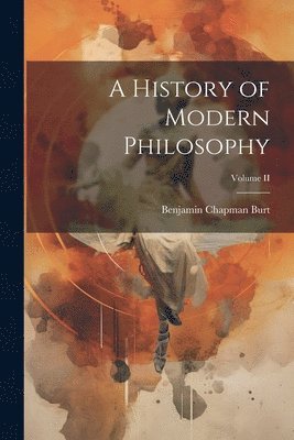 bokomslag History of Modern Philosophy; Volume II