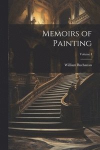 bokomslag Memoirs of Painting; Volume I