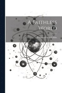 bokomslag A Faithless World