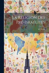 bokomslag La Religion des Pr-Isralites