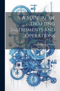 bokomslag A Manual of Drafting Instruments and Operations