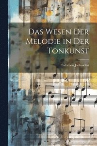 bokomslag Das Wesen der Melodie in der Tonkunst