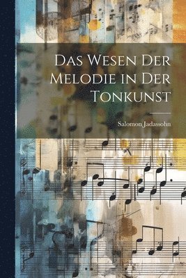 Das Wesen der Melodie in der Tonkunst 1