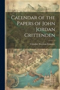 bokomslag Calendar of the Papers of John Jordan Crittenden