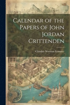 bokomslag Calendar of the Papers of John Jordan Crittenden