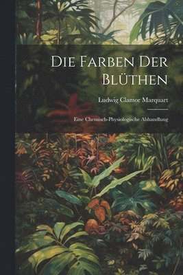 Die Farben der Blüthen