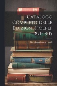 bokomslag Catalogo Completo Delle Edizioni Hoepli, 1871-1905