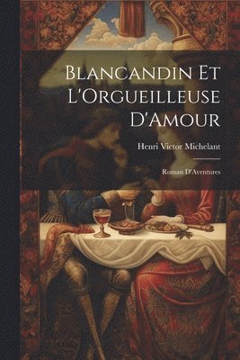 Henri Victor Michelant - Blancandin et L'Orgueilleuse D'Amour, Häftad