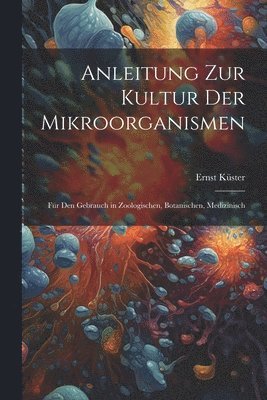 Anleitung zur Kultur der Mikroorganismen 1