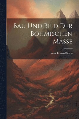 bokomslag Bau und Bild der Bhmischen Masse