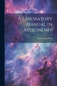 bokomslag A Laboratory Manual in Astronomy