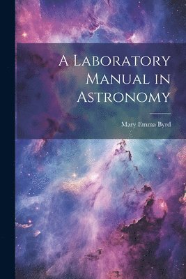 A Laboratory Manual in Astronomy 1