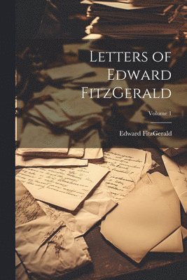 bokomslag Letters of Edward FitzGerald; Volume 1