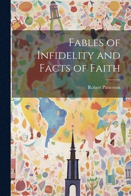 bokomslag Fables of Infidelity and Facts of Faith