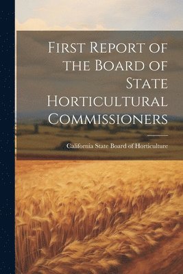 bokomslag First Report of the Board of State Horticultural Commissioners