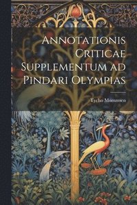 bokomslag Annotationis Criticae Supplementum ad Pindari Olympias