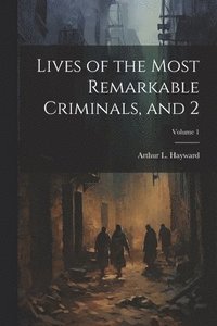 bokomslag Lives of the Most Remarkable Criminals, and 2; Volume 1