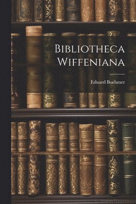 bokomslag Bibliotheca Wiffeniana