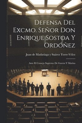 Defensa del Excmo. Seor Don Enrique Sostoa y Ordez 1