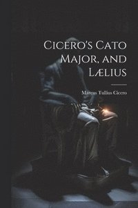 bokomslag Cicero's Cato Major, and Llius