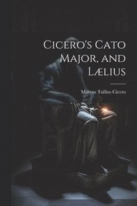 bokomslag Cicero's Cato Major, and Lælius