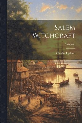 bokomslag Salem Witchcraft; Volume I