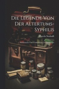 bokomslag Die Legende von der Altertums-Syphilis