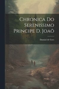 bokomslag Chronica do Serenissimo Principe d. Joa