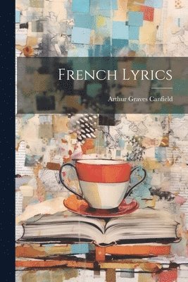 Arthur Graves Canfield - French Lyrics, Häftad