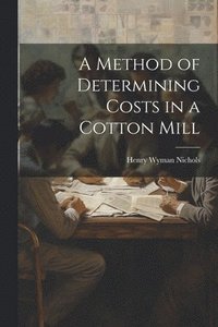 bokomslag A Method of Determining Costs in a Cotton Mill