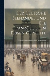bokomslag Der Deutsche Seehandel und die Französischen Prisen-Gerichte
