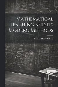 bokomslag Mathematical Teaching and Its Modern Methods