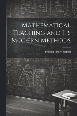 Mathematical Teaching and Its Modern Methods 1