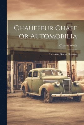 Charles Welsh - Chauffeur Chaff or Automobilia, Häftad