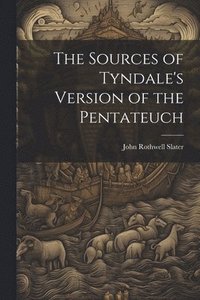 bokomslag The Sources of Tyndale's Version of the Pentateuch