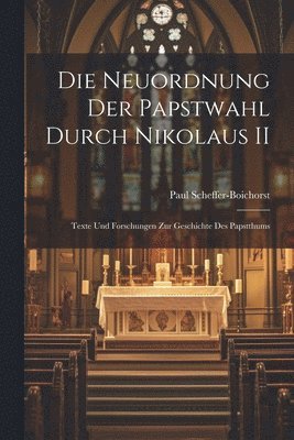 Die Neuordnung der Papstwahl Durch Nikolaus II 1