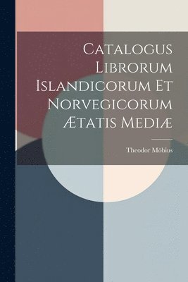 bokomslag Catalogus Librorum Islandicorum et Norvegicorum tatis Medi