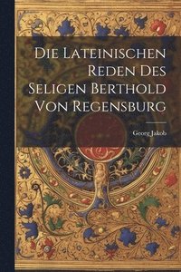 bokomslag Die Lateinischen Reden des Seligen Berthold von Regensburg