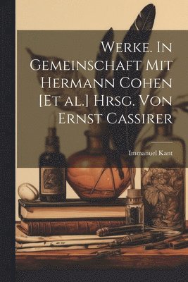 bokomslag Werke. In Gemeinschaft mit Hermann Cohen [et al.] hrsg. von Ernst Cassirer