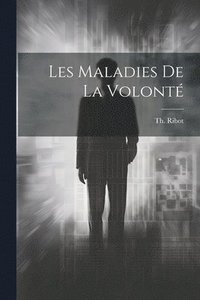 bokomslag Les Maladies de la Volonté